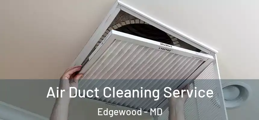  Air Duct Cleaning Service Edgewood - MD