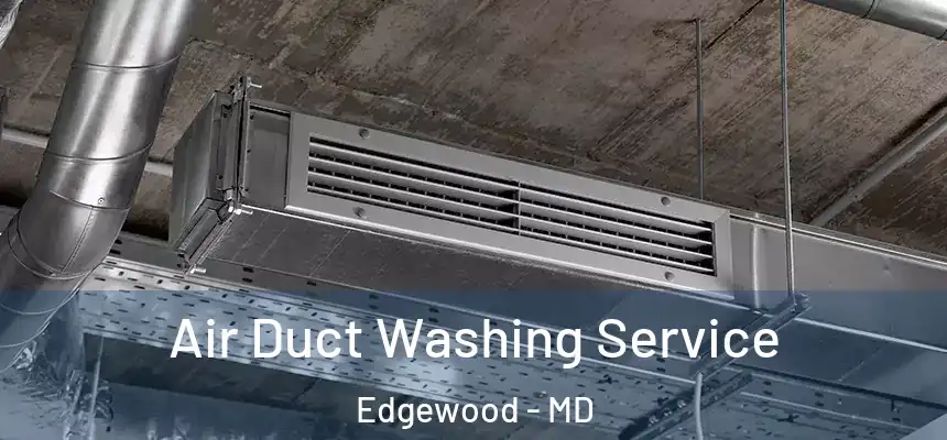  Air Duct Washing Service Edgewood - MD