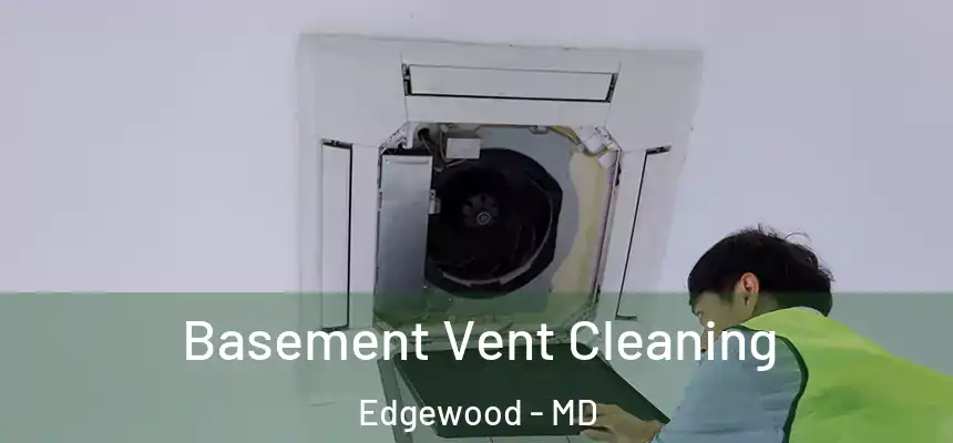  Basement Vent Cleaning Edgewood - MD