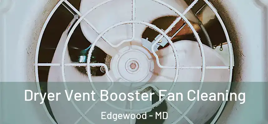  Dryer Vent Booster Fan Cleaning Edgewood - MD