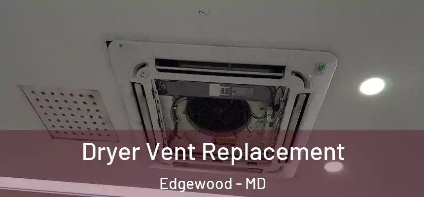  Dryer Vent Replacement Edgewood - MD