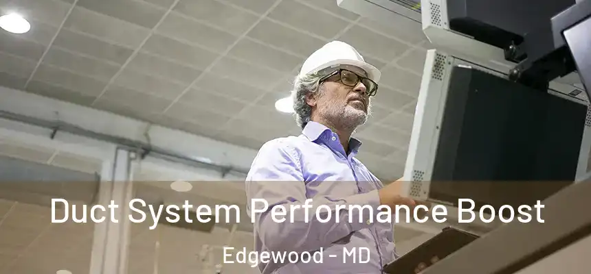  Duct System Performance Boost Edgewood - MD