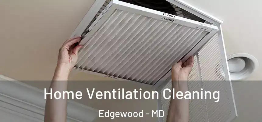  Home Ventilation Cleaning Edgewood - MD