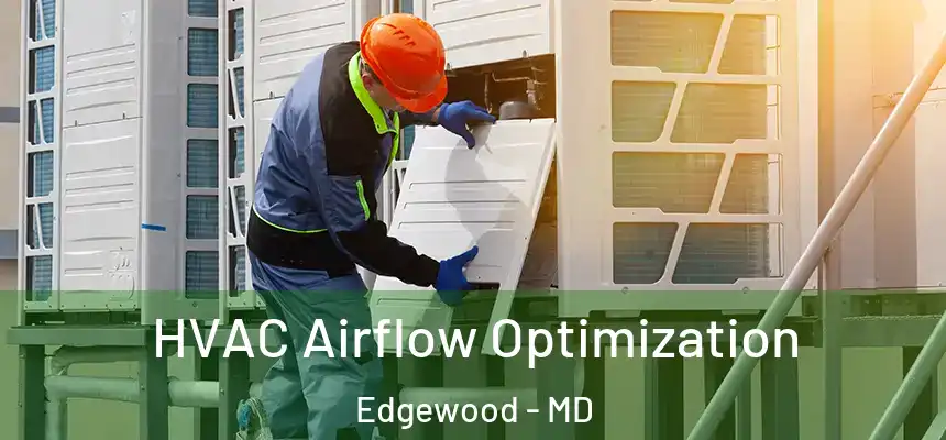  HVAC Airflow Optimization Edgewood - MD