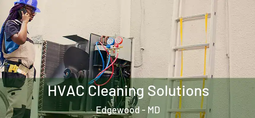 HVAC Cleaning Solutions Edgewood - MD