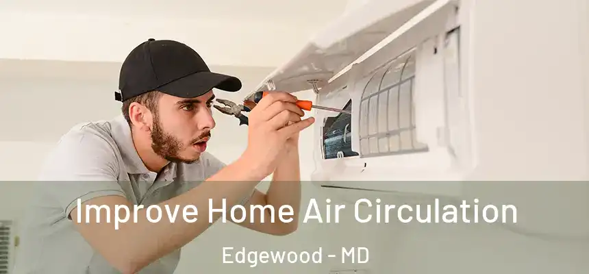  Improve Home Air Circulation Edgewood - MD