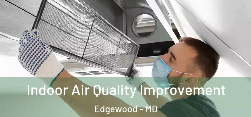  Indoor Air Quality Improvement Edgewood - MD