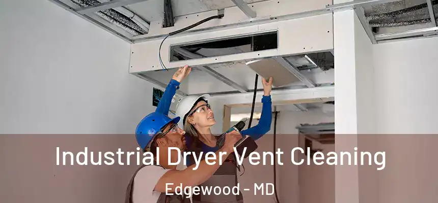 Industrial Dryer Vent Cleaning Edgewood - MD