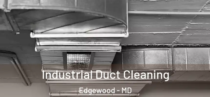 Industrial Duct Cleaning Edgewood - MD